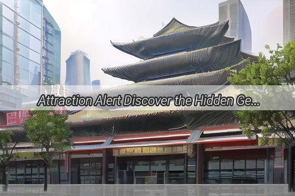 Attraction Alert Discover the Hidden Gem of Guangzhou  The Location of Jiahe Police Station